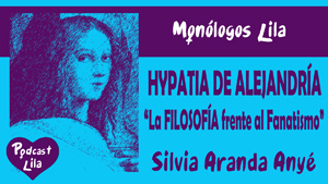 HYPATIA DE ALEJANDRÍA 🎬Monólogo Lila 05