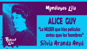 ALICE GUY 🎬Monólogo Lila 06